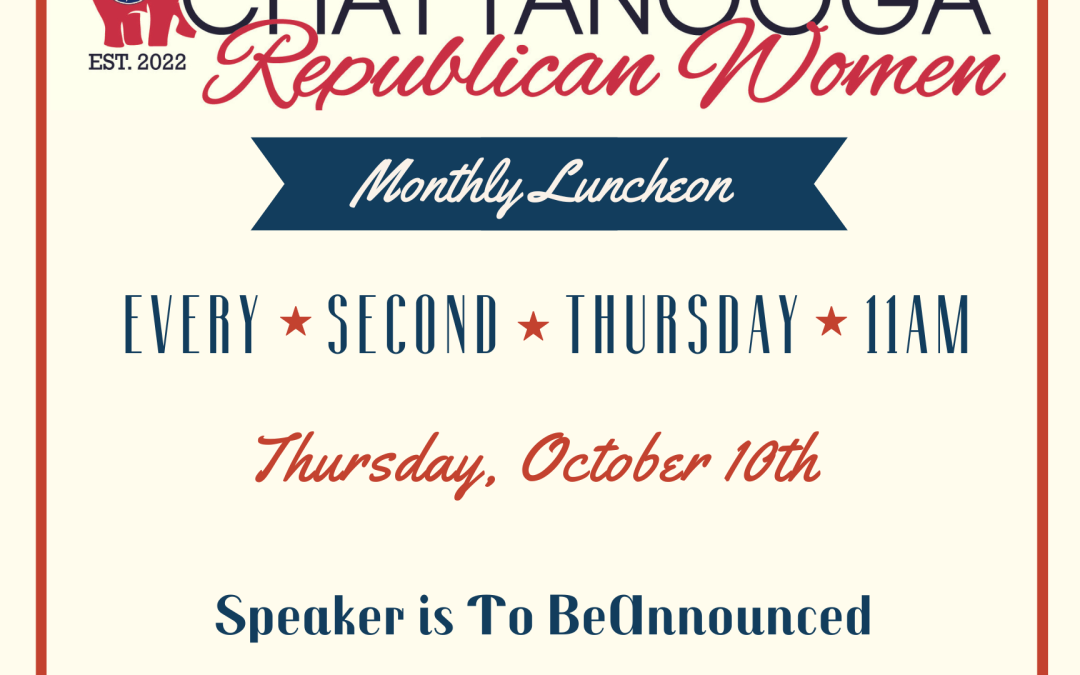 Chattanooga Republican Women’s Club – Monthly Luncheon!